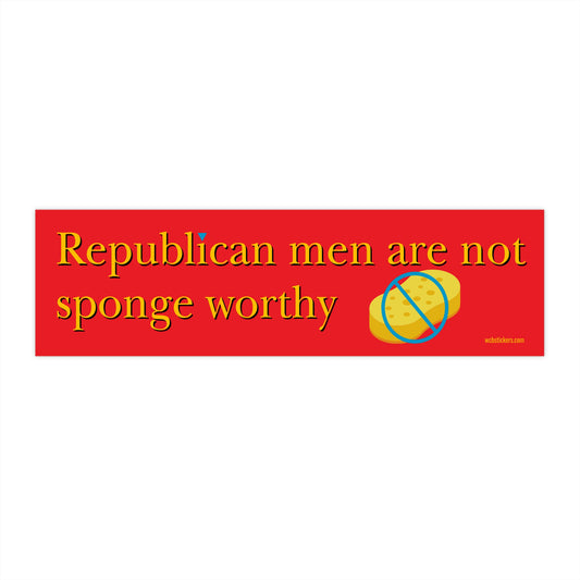 NOT sponge worthy- Bumper Sticker 11" x 3"