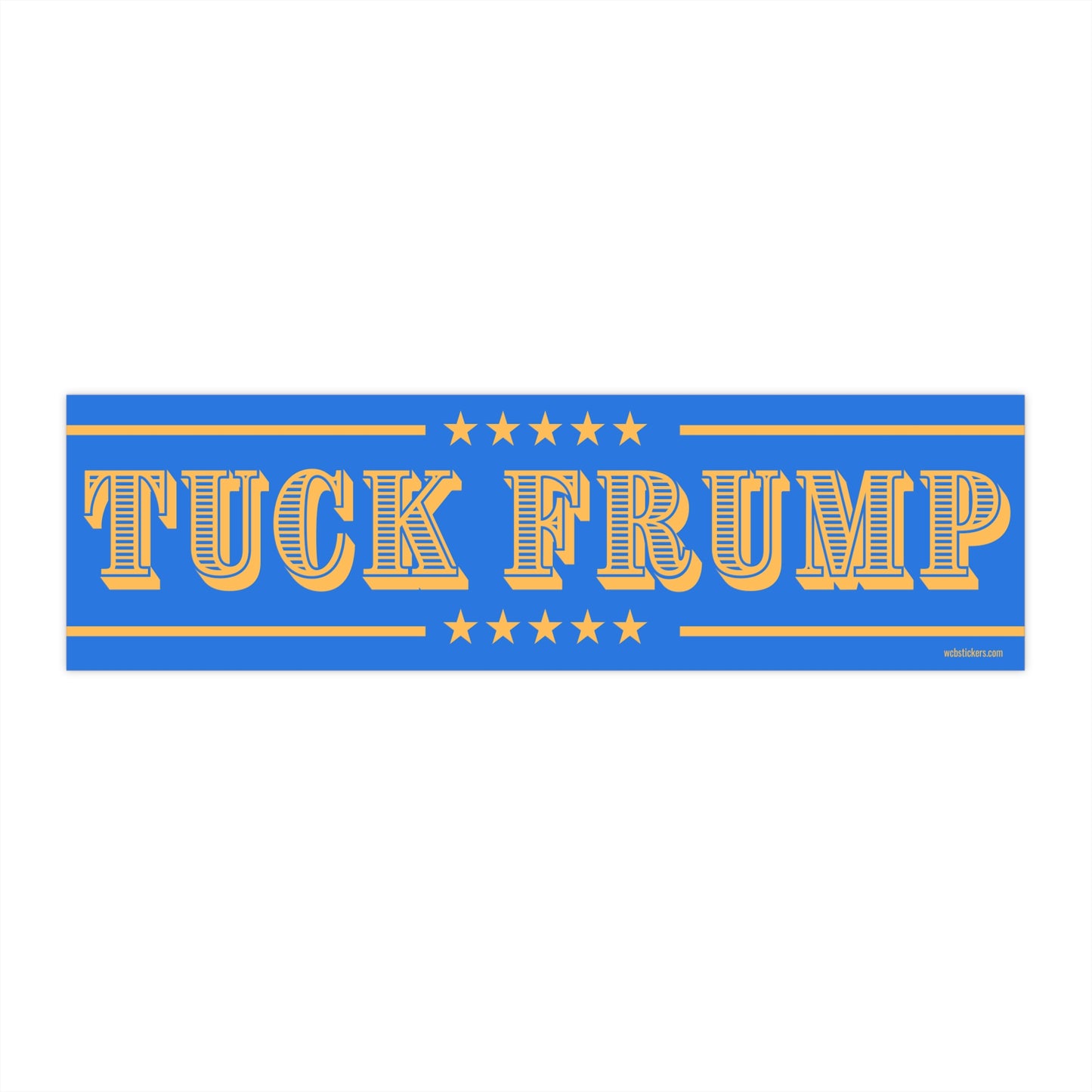 Tuck Frump- Bumper Sticker 11" x 3"