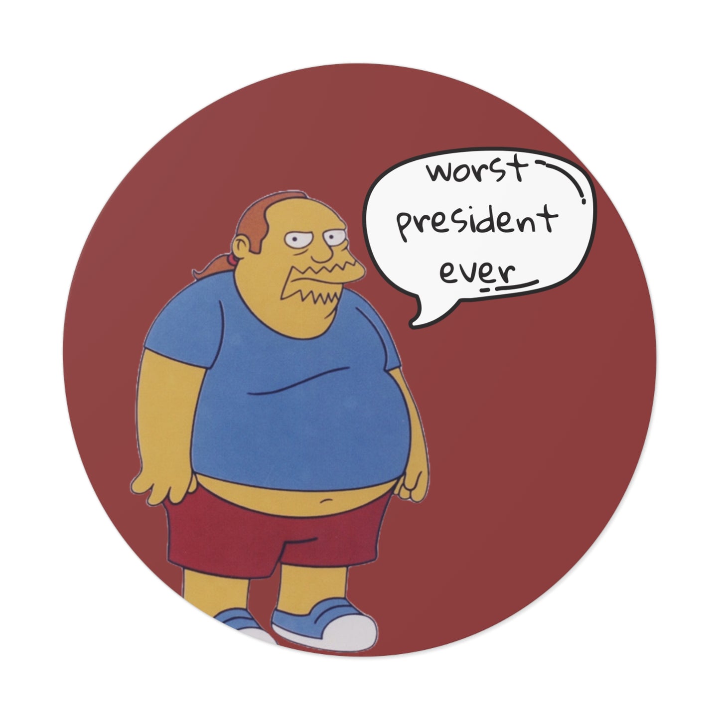 Worst President Ever! 5" round sticker