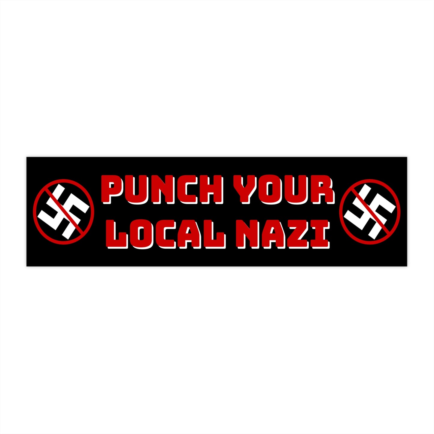 Punch Your Local Nazi-Bumper Sticker 11" x 3"